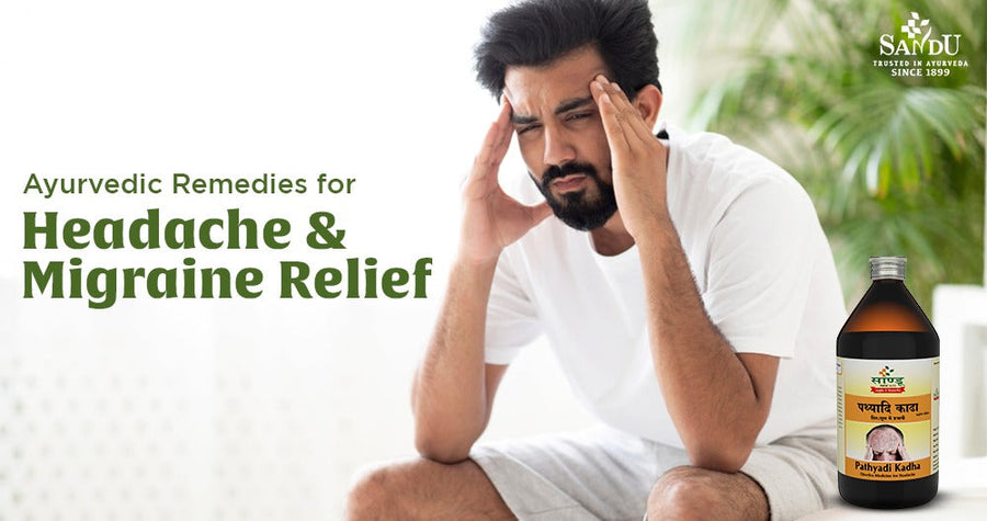 Ayurvedic Approaches to Relieve Headaches and Migraines